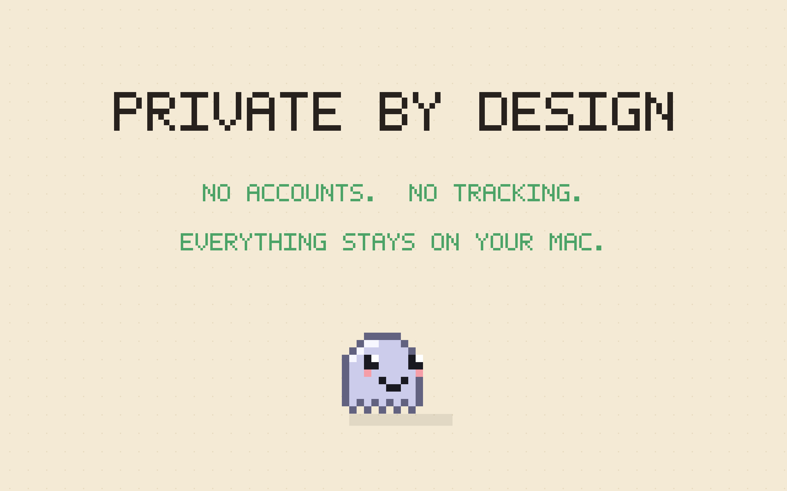 Private by design, everything on device